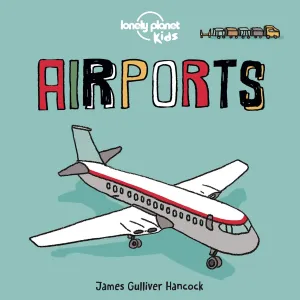 Airports (Lonely Planet Kids)