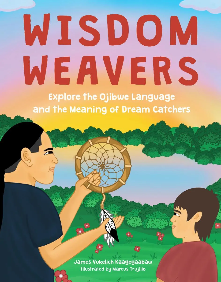 Wisdom Weavers : Explore the Ojibwe Language and the Meaning of Dream Catchers